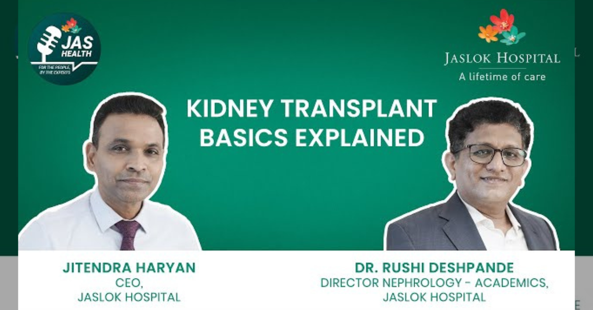 Kidney Transplant Explained: Everything Patients and Donors Need to Know — Dr. Rishi Deshpande, Jaslok Hospital