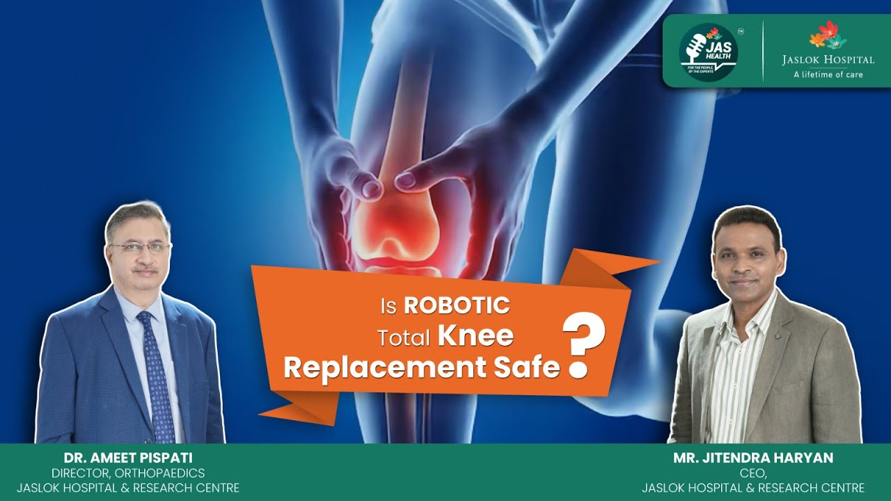 Robotic Knee Replacement: How Precision Technology Is Changing Recovery — Dr. Amit Pispati, Jaslok Hospital